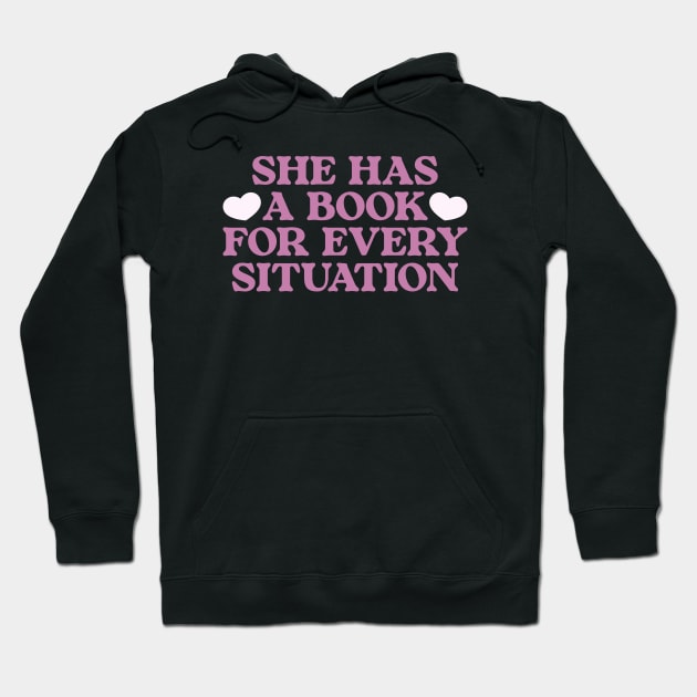 She's Got A Book For Every Situation Sweatshirt Women's Bookish Hoodies, Funny Book Shirt, Book Lover Gift, Teachers Reading Tshirt Hoodie by Y2KSZN